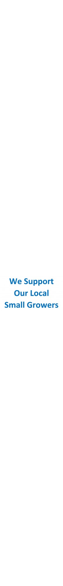 We Support Our Local Small Growers